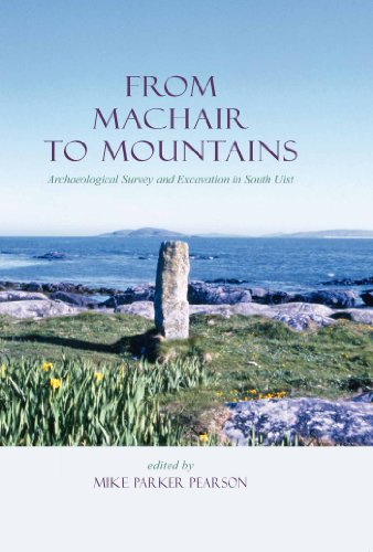 From Machair to Mountains: Archaeological Survey And Excavation in South Uist (Sheffield Environmental and Archaeological Research Campaign)