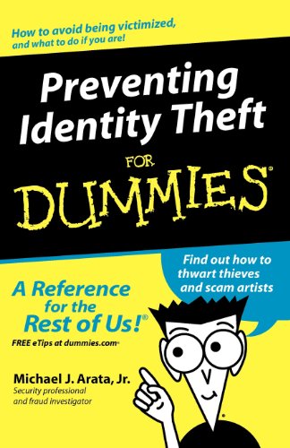 Preventing Identity Theft For Dummies, by Michael J. Arata Jr. Preventing Identity Theft For Dummies, by Michael J. Arata Jr.