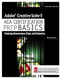 Adobe Creative Suite 5 ACA Certification Preparation:...