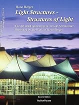 Light Structures - Structures of Light: The Art and Engineering of Tensile Architecture Illustrated by the Work of Horst Berger