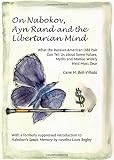 On Nabokov, Ayn Rand and the libertarian mind : what the Russian-American odd pair can tell us about some values, myths and manias widely held most dear