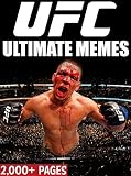 UFC: Giant Book of Recent UFC Memes and Funny Pictures! Nate Diaz, Connor McGregor, Ronda Rousey, Anderson Silva, GSP, and more! (English Edition)