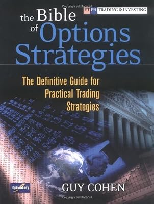 The Bible of Options Strategies: The Definitive Guide for Practical Trading Strategies