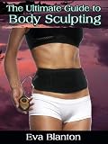 The Ultimate Guide to Body Sculpting