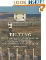 Tilting: House Launching, Slide Hauling, Potato Trenching, and other Tales from a Newfoundland Fishing Village