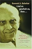 Und so geschah es, dass...: Seine Lehre in Geschichten und Anekdoten - Ramesh S. Balsekar