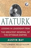 Ataturk: Lessons in Leadership from the Greatest General of the Ottoman Empire (World Generals (Palgrave MacMillan))