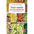 Tout savoir sur les aliments : V�rit�s et impostures