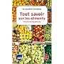 Tout savoir sur les aliments : V�rit�s et impostures