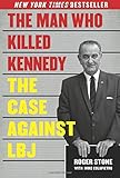 The Man Who Killed Kennedy: The Case Against LBJ