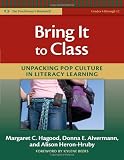 Bring It to Class: Unpacking Pop Culture in Literacy Learning (The Practitioners Bookshelf)
