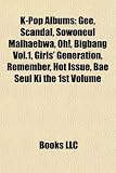 K-Pop Albums: Gee, Scandal, Sowoneul Malhaebwa, Oh!, Bigbang Vol.1, Girls' Generation, Remember, Hot Issue, Bae Seul KI the 1st Volu