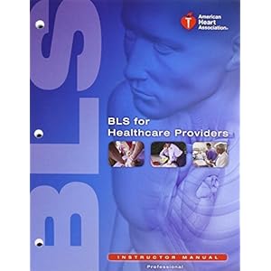 BLS for Healthcare Providers Instructors Manual Package 1 Unbnd/CD edition by Aha published by American Heart Association (2011) Paperback
