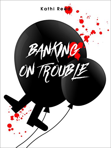 Banking on Trouble, by Kathi Reed