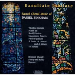 Exsultate Jubilate: Sacred Choral Music of Daniel Pinkham