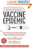 Vaccine Epidemic: How Corporate Greed, Biased Science, and Coercive Government Threaten Our Human Rights, Our Health, and Our Children