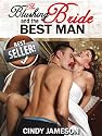 THE BLUSHING BRIDE AND THE BEST MAN (A Pre-Wedding Sex erotica story) (Horny Housewives)