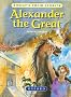 Alexander the Great: The Greatest Ruler of the Ancient World (What's Their Story?)