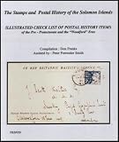 The stamps and postal history of the Solomon Islands : illustrated check list of postal history items of the pre-Protectorate and the 