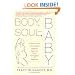 Body, Soul, and Baby: A Doctor's Guide to the Complete Pregnancy Experience, From Preconception to Postpartum