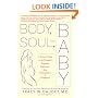 Body, Soul, and Baby: A Doctor's Guide to the Complete Pregnancy Experience, From Preconception to Postpartum