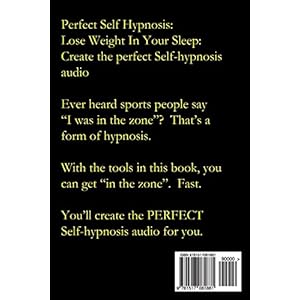 Perfect Self Hypnosis: Lose Weight In Your Sleep: Create the perfect self hypnosis audio for yourself or as a gift for natural, diet free, weight loss