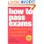How to Pass Exams: Accelerate Your Learning - Memorise Key Facts - Revise Effectively