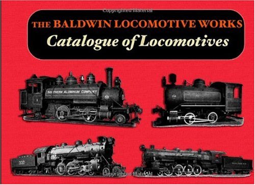 The Baldwin Locomotive Works Catalogue of Locomotives