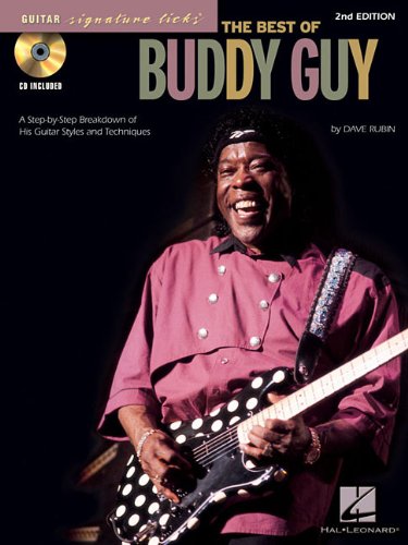 The Best of Buddy Guy: A Step-by-Step Breakdown of His Guitar Styles and Techniques (Signature Licks Guitar)