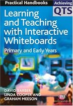Learning and Teaching with Interactive Whiteboards: Primary and Early Years (Achieving QTS Practical Handbooks)