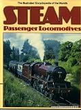 The illustrated encyclopedia of the world's steam passsenger locomotives : a technical directory of major international express train engines from the 1820s to the present day
