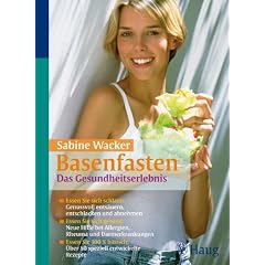 Basenfasten: Das Gesundheitserlebnis: Essen Sie sich schlank: genussvoll ents�uern, entschlacken und abnehmen / Essen Sie sich gesund: Neue Hilfe bei ... basisch: �ber 80 speziell entwickelte Rezepte
