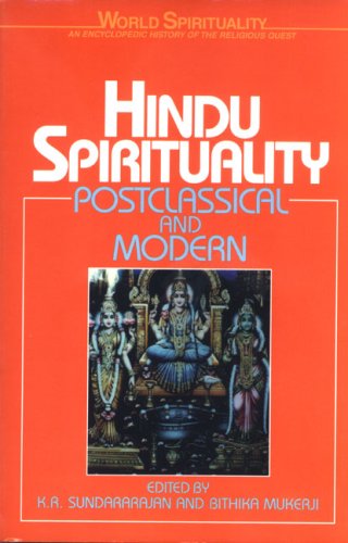 Hindu Spirituality: Postclassical and Modern (World Spirituality) (Vol 7)