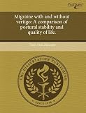 Migraine with and without vertigo: A comparison of postural stability and quality of life.