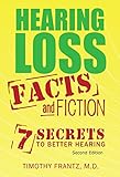 Hearing Loss: Facts and Fiction: 7 Secrets to Better Hearing