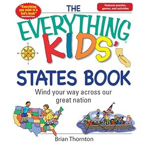 The Everything Kids' States Book: Wind Your Way Across Our Great Nation (Everything Kids Series)