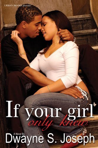 If Your Girl Only Knew by Dwayne S. Joseph (2006) Paperback