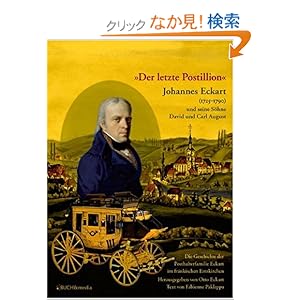 【クリックでお店のこの商品のページへ】Der letzte Postillion Johannes Eckart (1725 - 1790) und seine Soehne David und Carl August: Geschichte der Posthalterfamilie Eckart im fraenkischen: Otto Eckart: 洋書