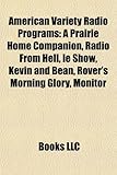 American Variety Radio Programs: A Prairie Home Companion, Radio from Hell, Le Show, Kevin and Bean, Rover's Morning Glory, Monitor-