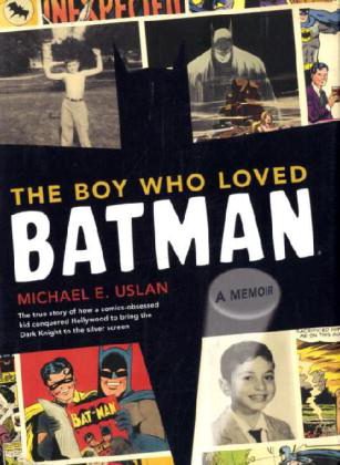 Michael Uslan'sThe Boy Who Loved Batman: A Memoir [Hardcover]2011