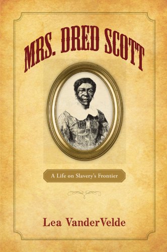 Mrs. Dred Scott: A Life on Slavery's Frontier