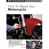 How to Repair Your Motorcycleby Charles Everitt