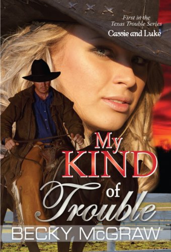 My Kind of Trouble (#1, Texas Trouble) (Texas Trouble Series)