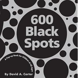 600 Black Spots: A Pop-up Book for Children of All Ages (Classic Collectible Pop-Up)