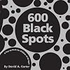 600 Black Spots: A Pop-up Book for Children of All Ages