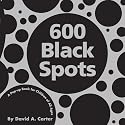 600 Black Spots: A Pop-up Book for Children of All Ages (Classic Collectible Pop-Up)