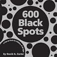 600 Black Spots: A Pop-up Book for Children of All Ages (Classic Collectible Pop-Up)