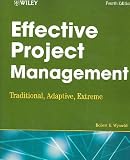 Effective Project Management: WITH Project Management Case Studies, 2r.e.: Traditional, Adaptive, Extreme