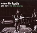 Where The Light Is:John Mayer Live In Los Angeles