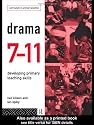 Drama 7-11: Developing Primary Teaching Skills (Curriculum in Primary Practice)